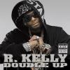 R. Kelly - Double Up