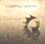 Casting Crowns (10/07/2003)