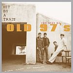 Hit By A Train: The Best Of Old 97's (20.06.2006)
