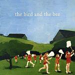 The Bird And The Bee (23.01.2007)
