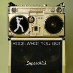 Rock What You Got (24.06.2008)