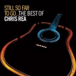 Still So Far to Go... The Best of Chris Rea (09/29/2009)