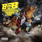 B.o.B. Presents: The Adventures of Bobby Ray (04/27/2010)