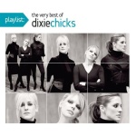 Playlist: The Very Best of Dixie Chicks (06/01/2010)