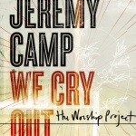 We Cry Out: The Worship Project (08/24/2010)