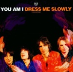 Dress Me Slowly (30.04.2001)