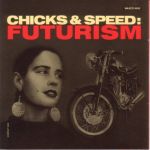 Chicks & Speed: Futurism (1990)