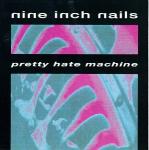 Pretty Hate Machine (20.10.1989)